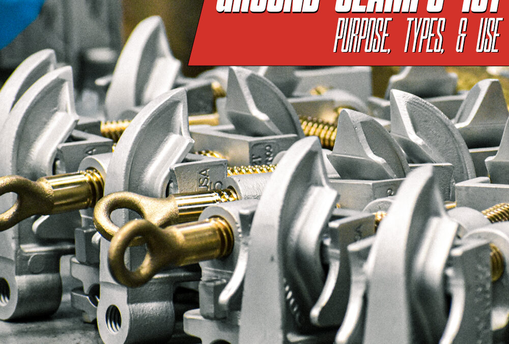 Ground Clamps 101: Purpose, Types, & Use